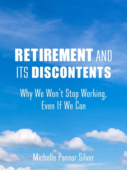 Title details for Retirement and Its Discontents by Michelle Pannor Silver - Wait list